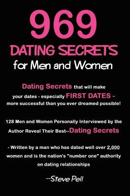 969 Dating Secrets for Men and Women: 128 Men and Women Personally Interviewed by the Author Reveal Their Best--Dating Secrets by Pell, Steve