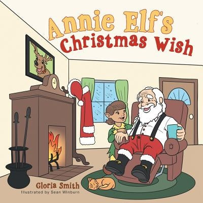 Annie Elf's Christmas Wish by Smith, Gloria