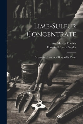 Lime-sulfur Concentrate: Preparation, Uses, And Designs For Plants by Siegler, Edouard Horace