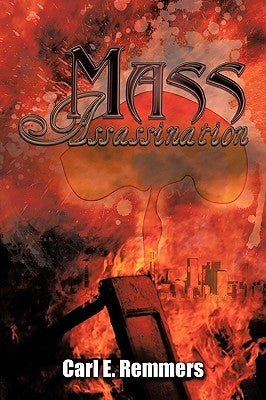 Mass Assassination by Remmers, Carl E.