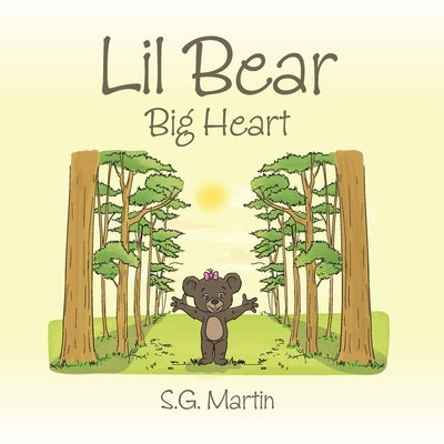 Lil Bear: Big Heart by Martin, S. G.