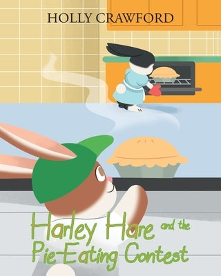 Harley Hare and the Pie-Eating Contest by Crawford, Holly