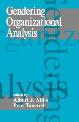 Gendering Organizational Analysis by Mills, Albert J.