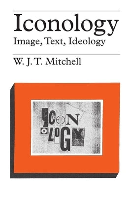 Iconology: Image, Text, Ideology by Mitchell, W. J. T.