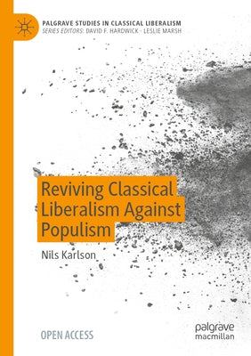Reviving Classical Liberalism Against Populism by Karlson, Nils