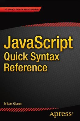 JavaScript Quick Syntax Reference by Olsson, Mikael