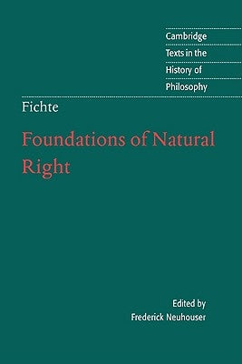 Foundations of Natural Right by Fichte, Johann Gottlieb