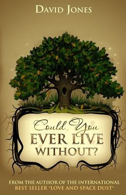 Could You Ever Live Without? by Jones, David
