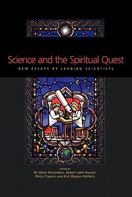 Science and the Spiritual Quest: New Essays by Leading Scientists by Clayton, Phillip