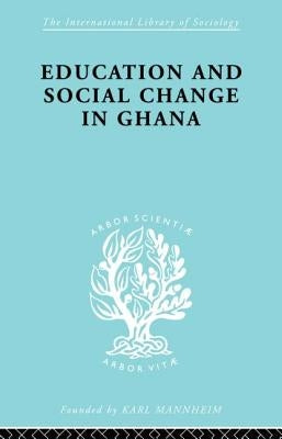 Educ & Soc Change Ghana Ils 60 by Foster P.