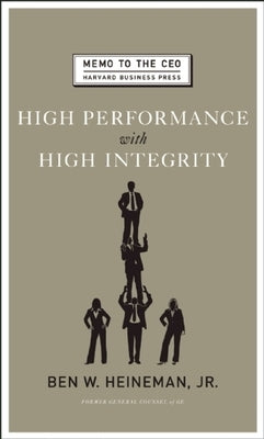 High Performance with High Integrity by Heineman, Ben W.