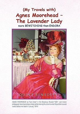 My Travels with Agnes Moorehead - The Lavender Lady by Benedetti, Quint
