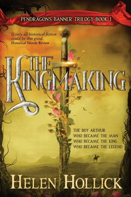 The Kingmaking Book One of the Pendragon's Banner Trilogy by Hollick, Helen