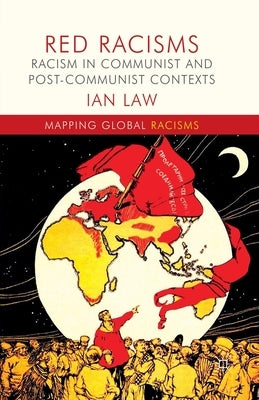 Red Racisms: Racism in Communist and Post-Communist Contexts by Law, I.