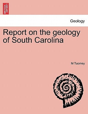Report on the Geology of South Carolina by Tuomey, M.