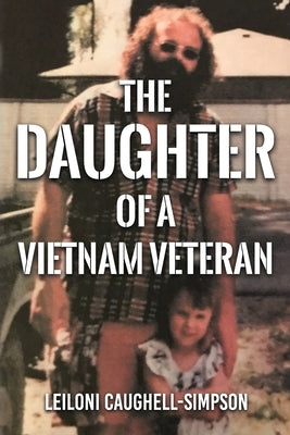 Daughter of a Vietnam Veteran by Caughell-Simpson, Leiloni