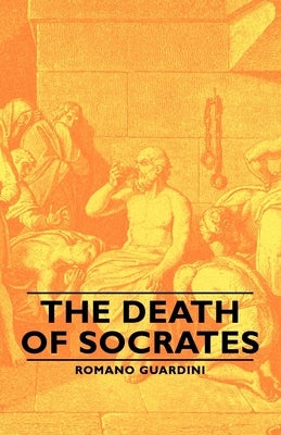 The Death of Socrates by Guardini, Romano