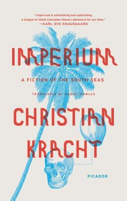 Imperium: A Fiction of the South Seas by Kracht, Christian
