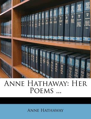 Anne Hathaway: Her Poems ... by Hathaway, Anne