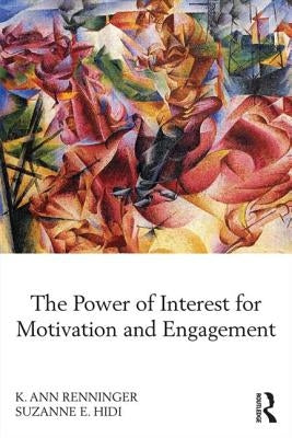 The Power of Interest for Motivation and Engagement by Renninger, K. Ann