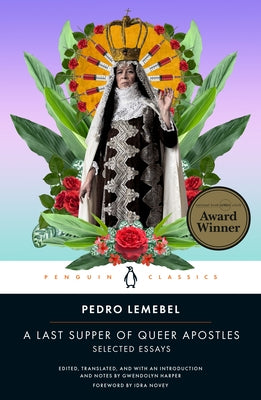 A Last Supper of Queer Apostles: Selected Essays by Lemebel, Pedro