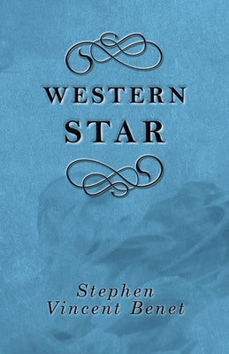 Western Star by Benet, Stephen Vincent