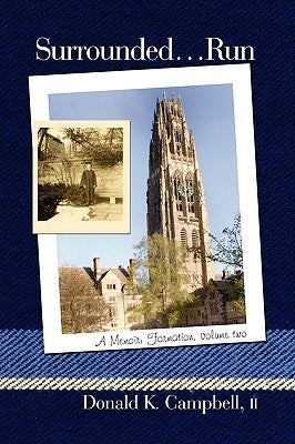 Surrounded...Run: A Memoir-Formation, Vol Two by Campbell, Donald K.