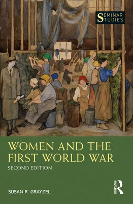 Women and the First World War by Grayzel, Susan