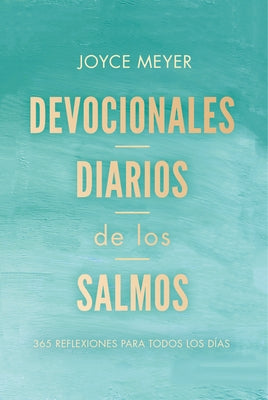 Devocionales Diarios de Los Salmos: 365 Reflexiones Para Todos Los Días / Daily D Evotions from Psalms: 365 Daily Inspirations by Meyer, Joyce