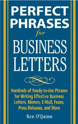 Perfect Phrases for Business Letters by O'Quinn, Ken