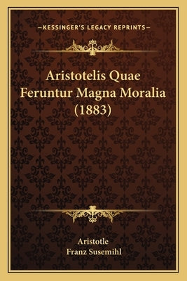 Aristotelis Quae Feruntur Magna Moralia (1883) by Aristotle