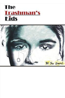 The Trashman's Kids by Darryl, Jay