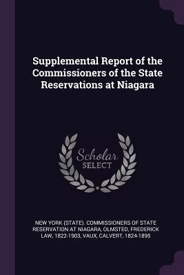 Supplemental Report of the Commissioners of the State Reservations at Niagara by New York (State) Commissioners of State