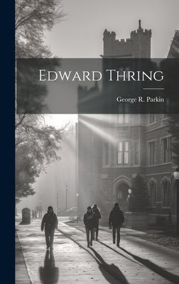 Edward Thring by Parkin, George R.