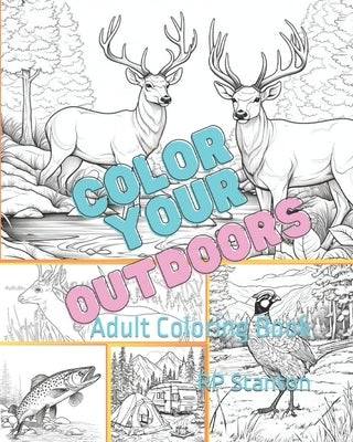 Color Your Outdoors: Adult Coloring Book by Deen, Kathy