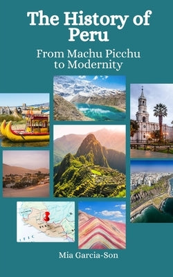 The History of Peru: From Machu Picchu to Modernity by Felix Hansen, Einar