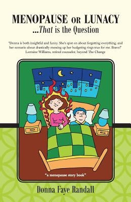 Menopause or Lunacy: ...That Is the Question by Randall, Donna Faye