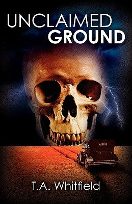 Unclaimed Ground by Whitfield, T. a.