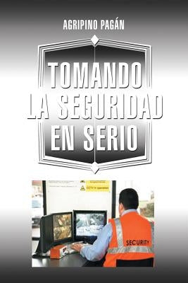Tomando La Seguridad En Serio by Pagan, Agripino