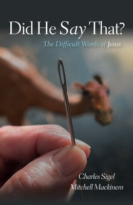 Did He Say That?: The Difficult Words of Jesus by Sigel, Charles