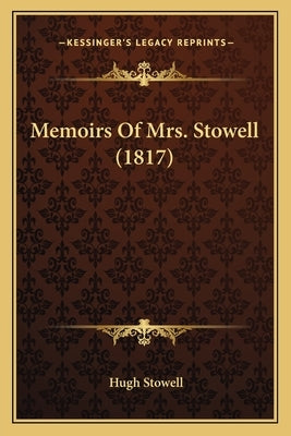 Memoirs Of Mrs. Stowell (1817) by Stowell, Hugh