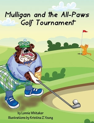 Mulligan and the All-Paws Golf Tournament by Whitaker, Lonnie
