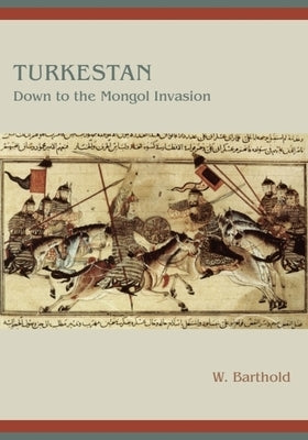 Turkestan Down to the Mongol Invasion by Barthold, W.
