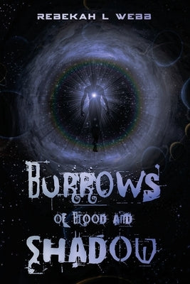 Burrows of Blood and Shadow by Webb, Rebekah L.