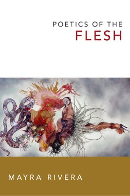 Poetics of the Flesh by Rivera, Mayra
