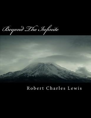 Beyond The Infinite by Lewis, Robert Charles