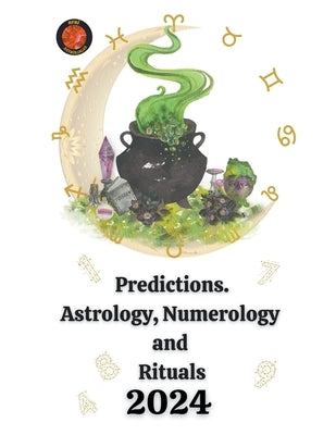 Predictions. Astrology, Numerology and Rituals 2024 by Rubi, Alina a.
