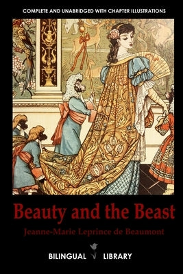 Beauty and the Beast-La Belle et la Bête English-French Parallel Text Edition by Leprince De Beaumont, Jeanne-Marie
