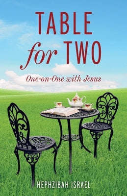 Table for Two: One-on-One with Jesus by Israel, Hephzibah Q.