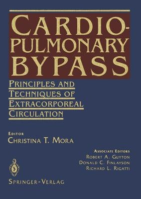 Cardiopulmonary Bypass: Principles and Techniques of Extracorporeal Circulation by Guyton, R. a.